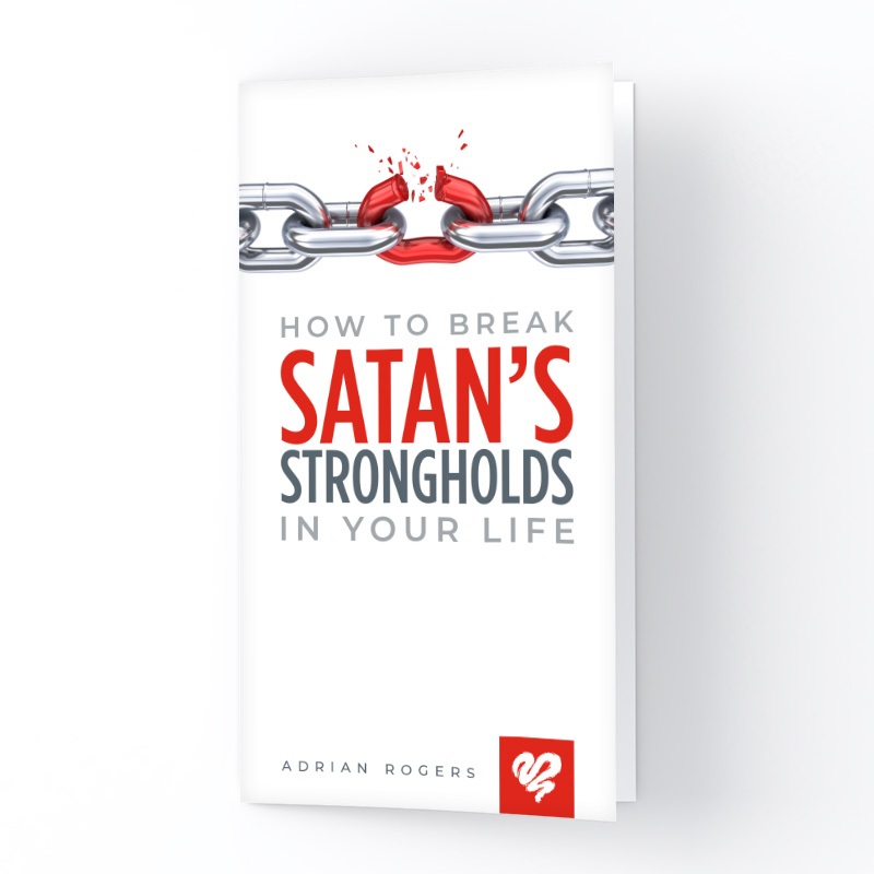 How to Break Satan's Strongholds in Your Life (Booklet)